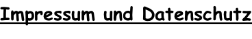 Impressum und Datenschutz